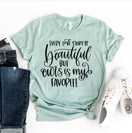 Every Love Story Is Beautiful T-shirt