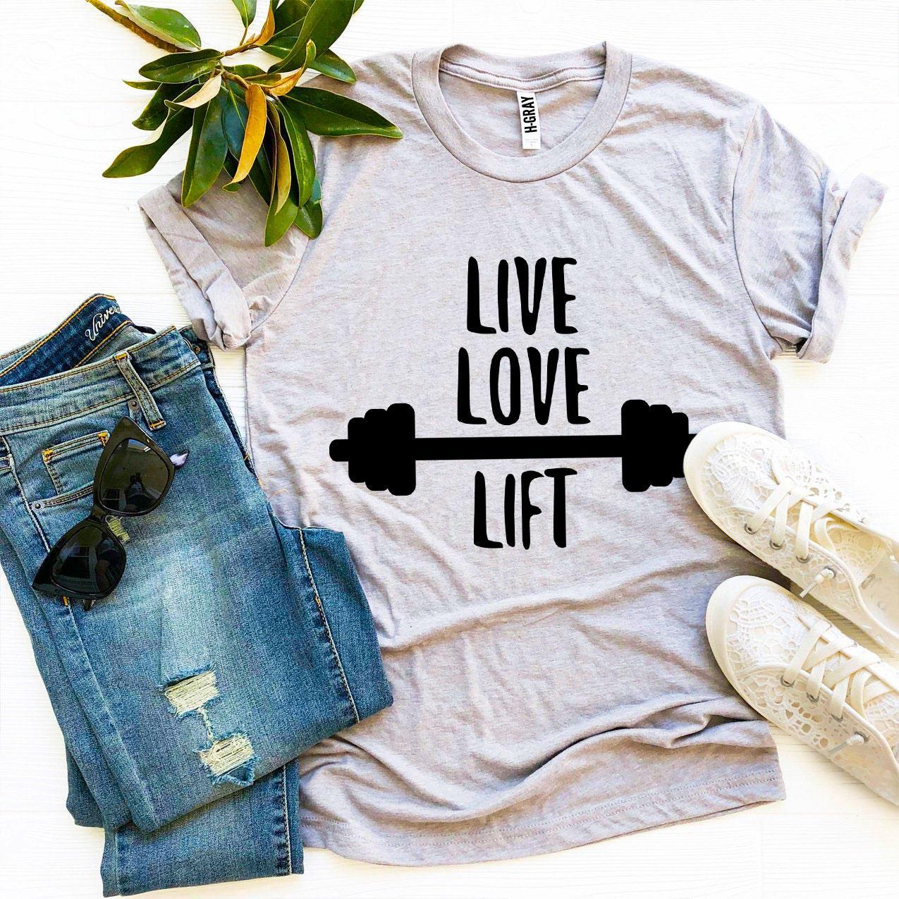 Live Love Lift T-shirt