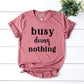 Busy Doing Nothing T-shirt Agate