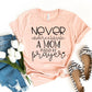 Never Underestimate A Mom T-shirt