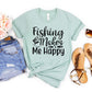 Fishing Makes Me Happy Shirt