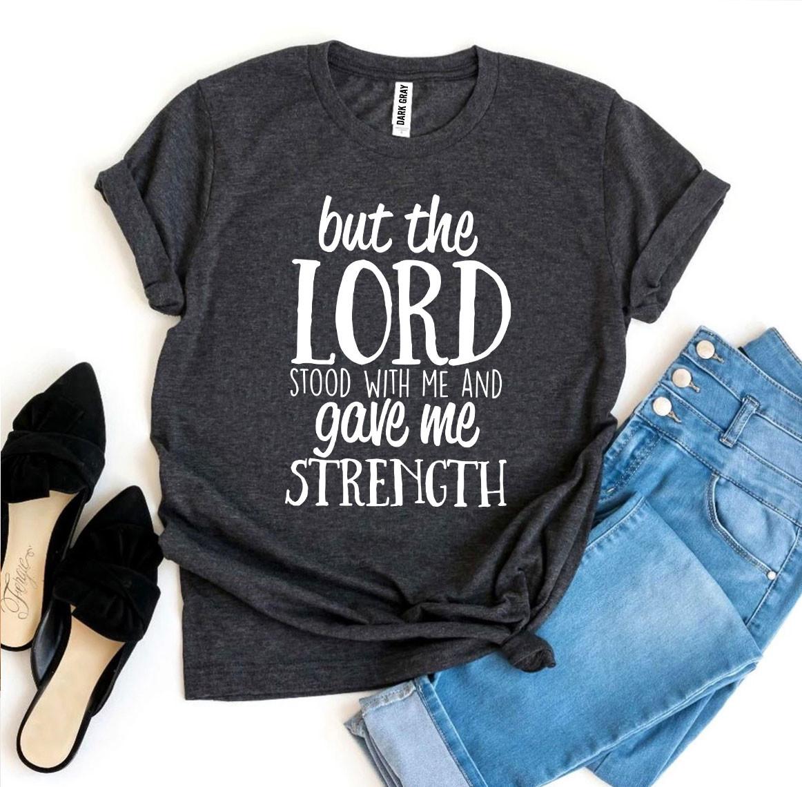 But The Lord Stood With Me T-shirt Agate