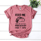 Feed Me  T-shirt