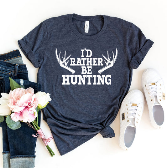 I'd Rather Be Hunting T-shirt