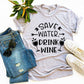 Save Water Drink Wine T-shirt Agate