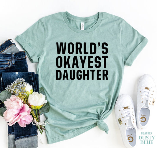 World's Okayest Daughter T-shirt