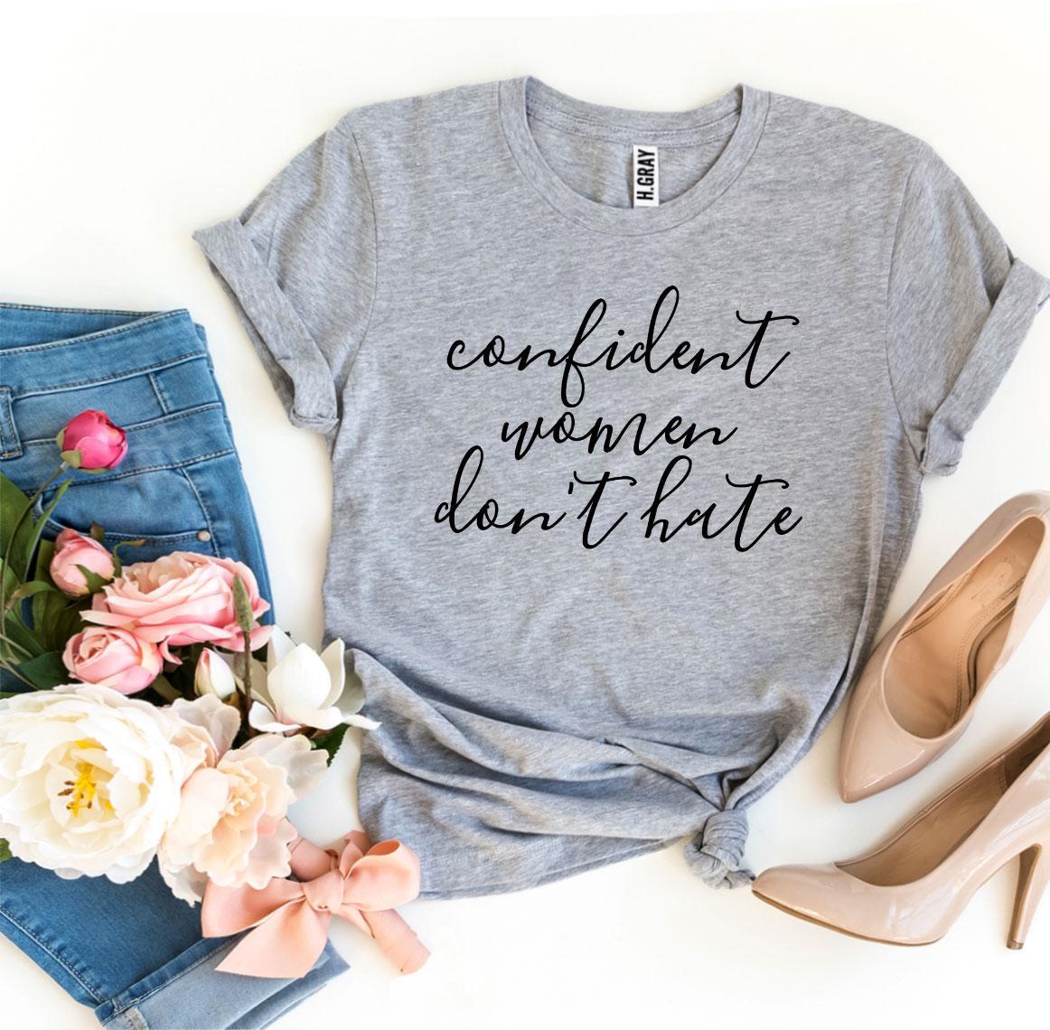 Confident Women Don't Hate T-shirt