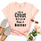 Life Is Great Dogs Make It Better T-shirt