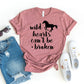 Wild Hearts Can't Be Broken T-shirt