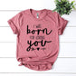 I Was Born For Loving You T-shirt