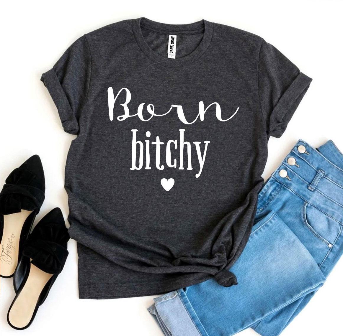 Born Bitchy T-shirt Agate