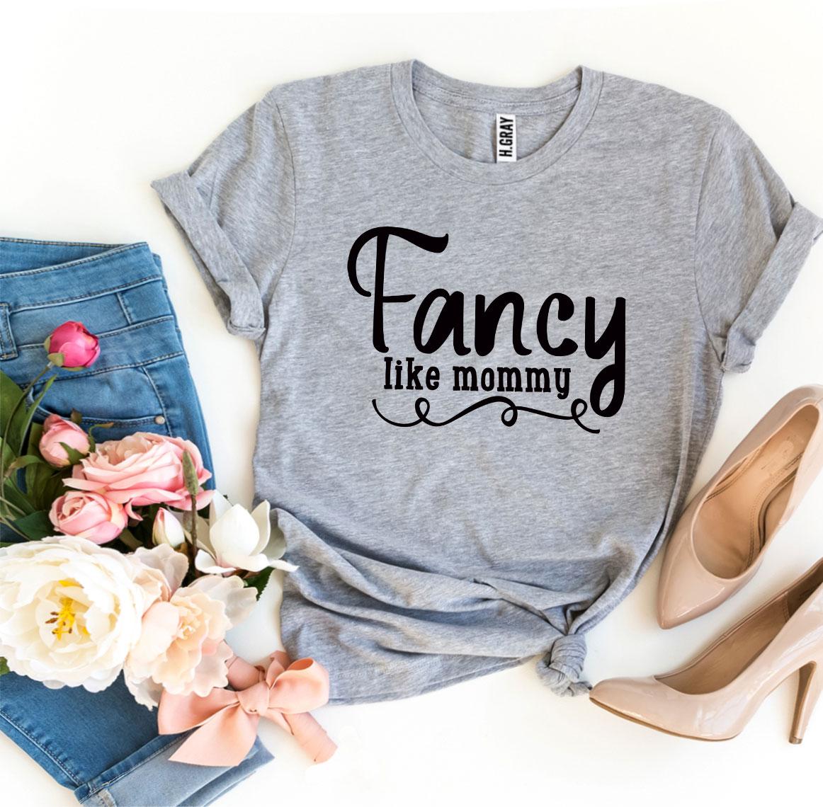 Fancy Like Mommy T-shirt