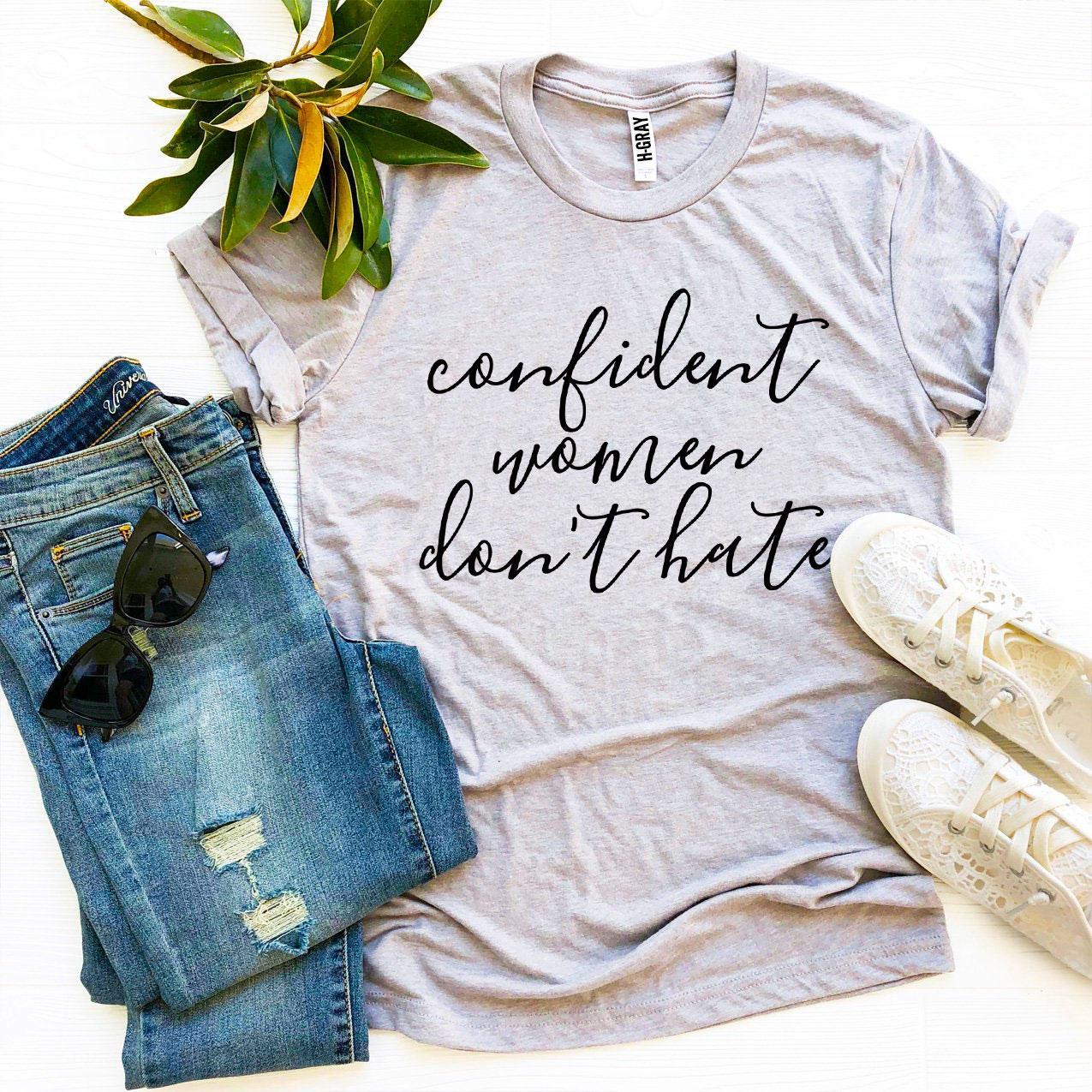 Confident Women Don't Hate T-shirt