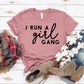 I Run A Girl Gang T-shirt