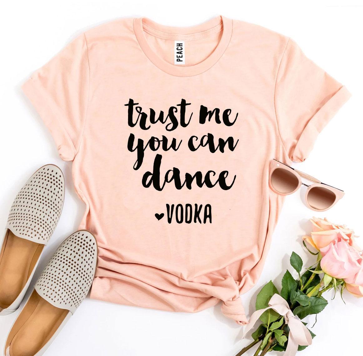 Trust Me You Can Dance Vodka T-shirt Agate