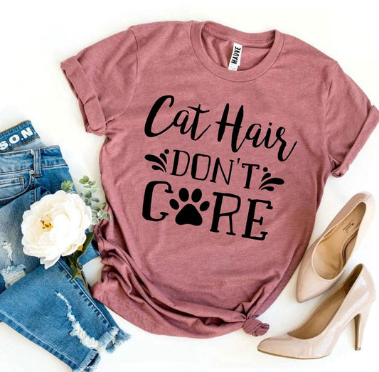 Cat Hair Don't Care T-shirt