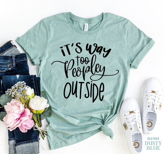 It's Way Too People Outside T-shirt