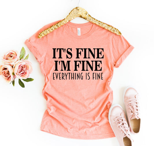 It's Fine I'm Fine T-shirt