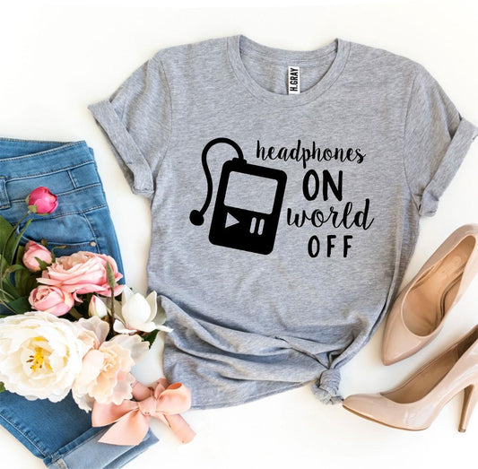 Headphones On World Off T-shirt