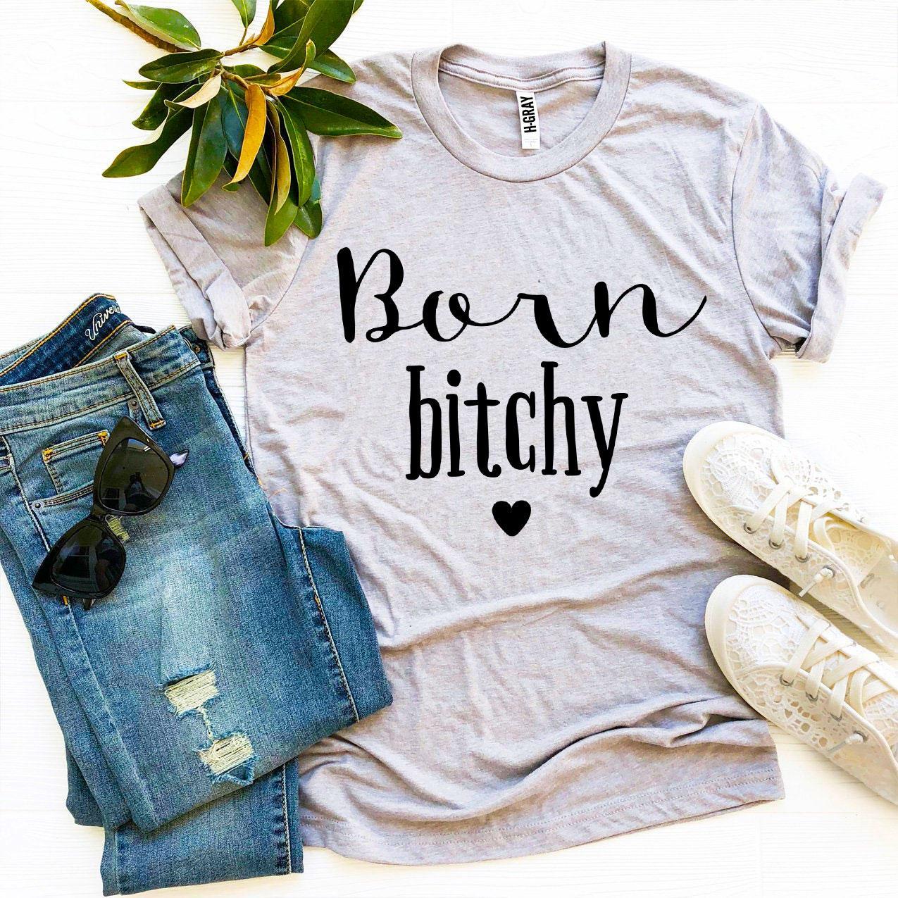 Born Bitchy T-shirt Agate