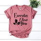 Everyday I Love You T-shirt