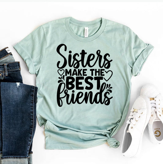 Sisters Make The Best Friends T-shirt