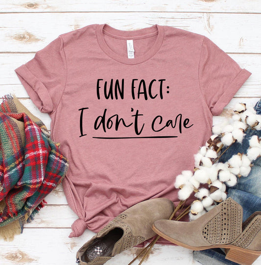 Fun Fact I Don't Care T-shirt