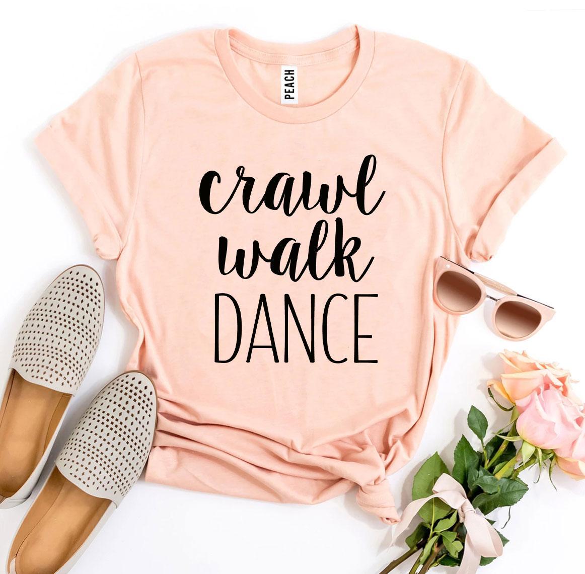 Crawl Walk Dance T-shirt Agate