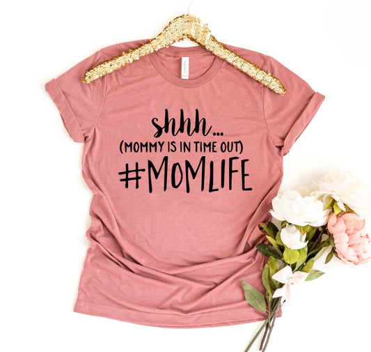 Shhh Mommy Is In Time Out T-shirt