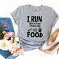 I Run Because I Really Like Food T-shirt