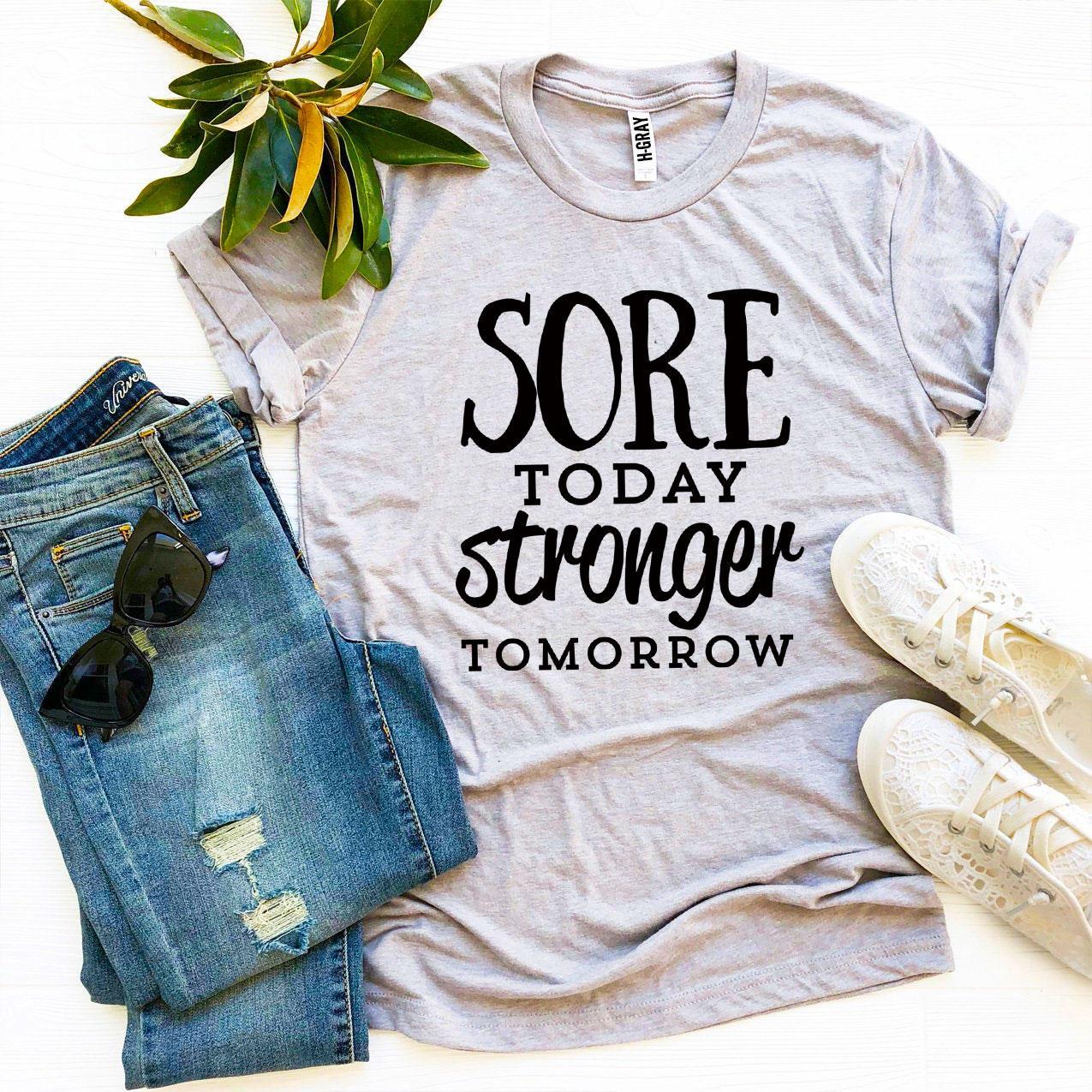 Sore Today Stronger Tomorrow T-shirt Agate