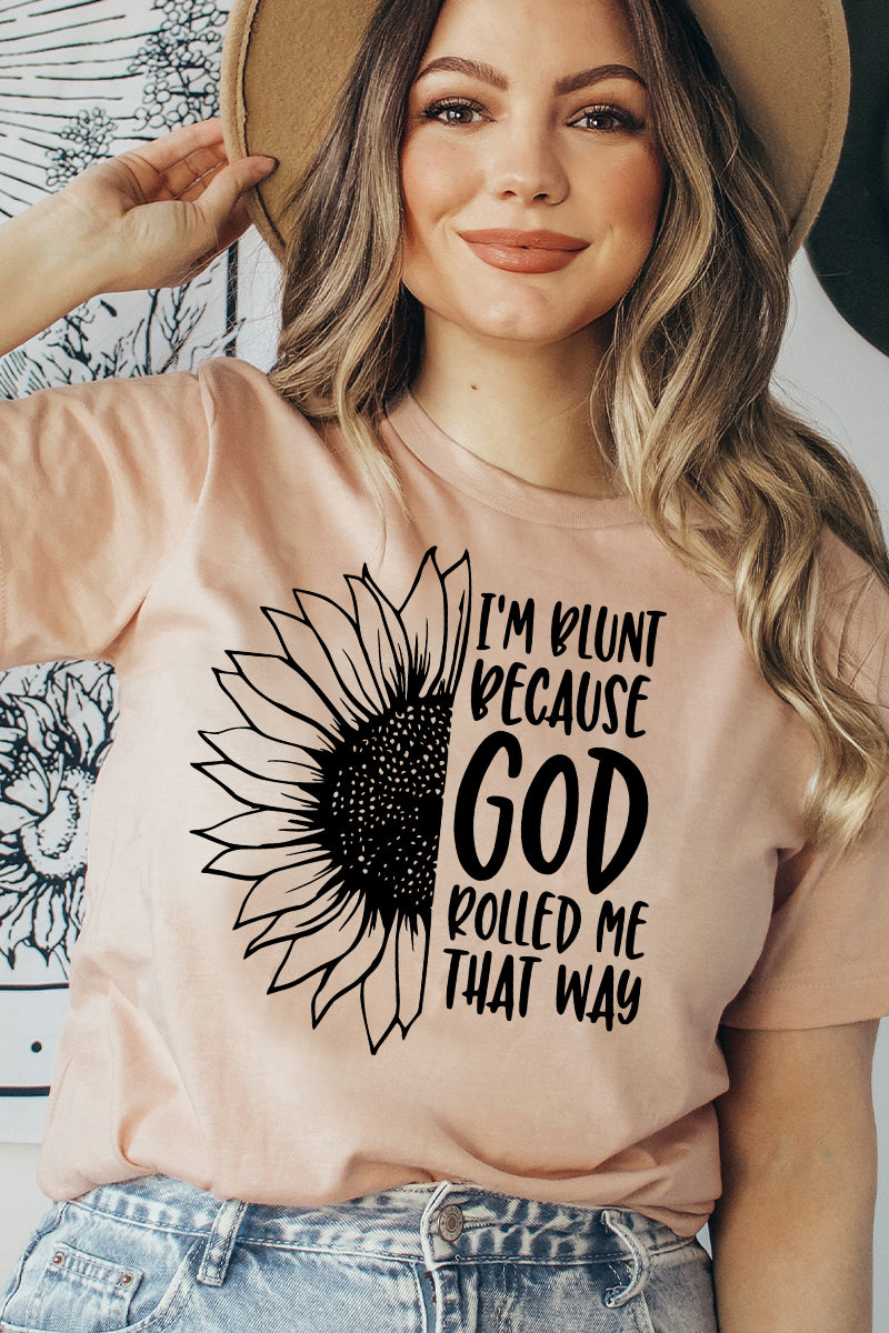 I'm Blunt Because God Rolled Me That Way T-shirt