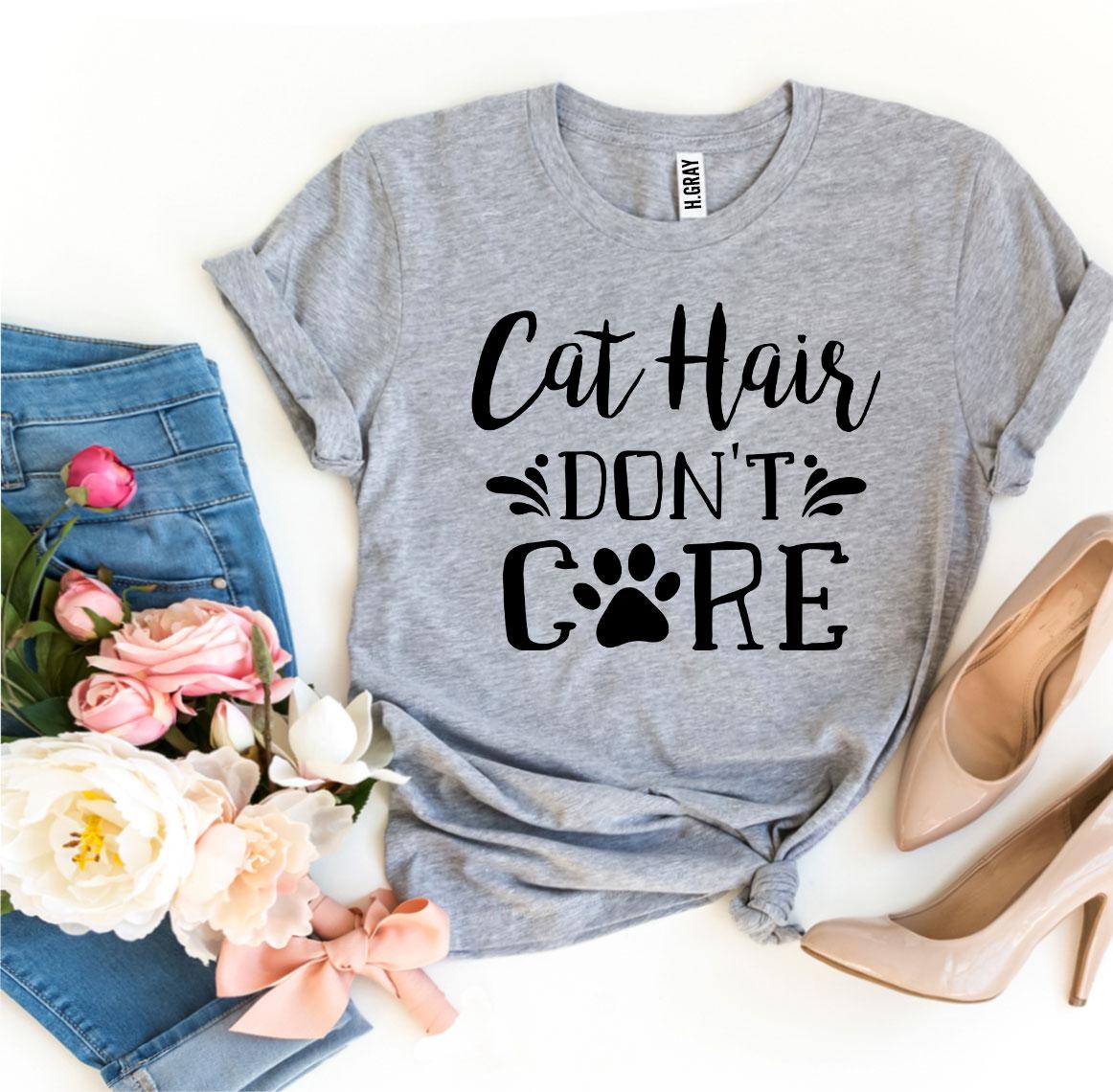 Cat Hair Don't Care T-shirt Agate