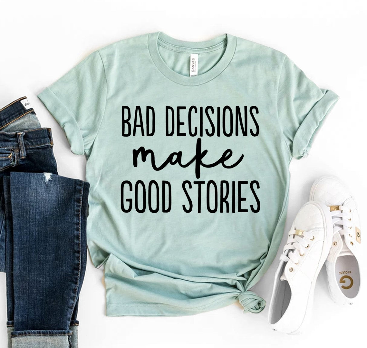 Bad Decisions Make Good Stories T-shirt