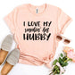 I Love My Smokin' Hot Hubby T-shirt Agate