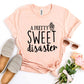 A Pretty Sweet disaster T-shirt Agate
