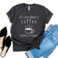 All I Care About Is Coffee T-shirt