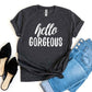 Hello Gorgeous T-shirt