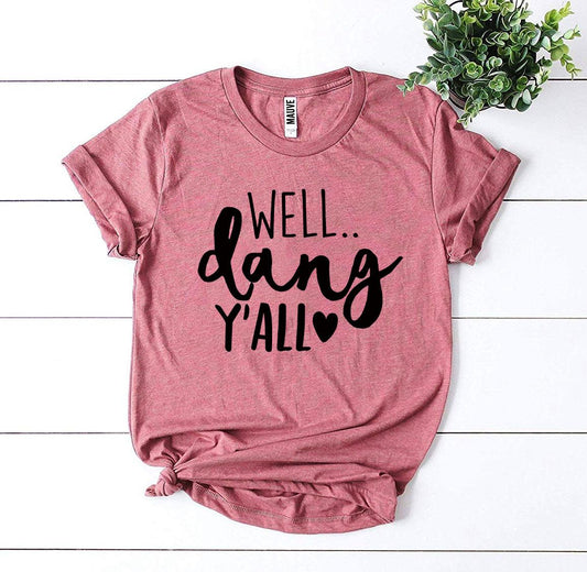 Well Dang Y'all T-shirt