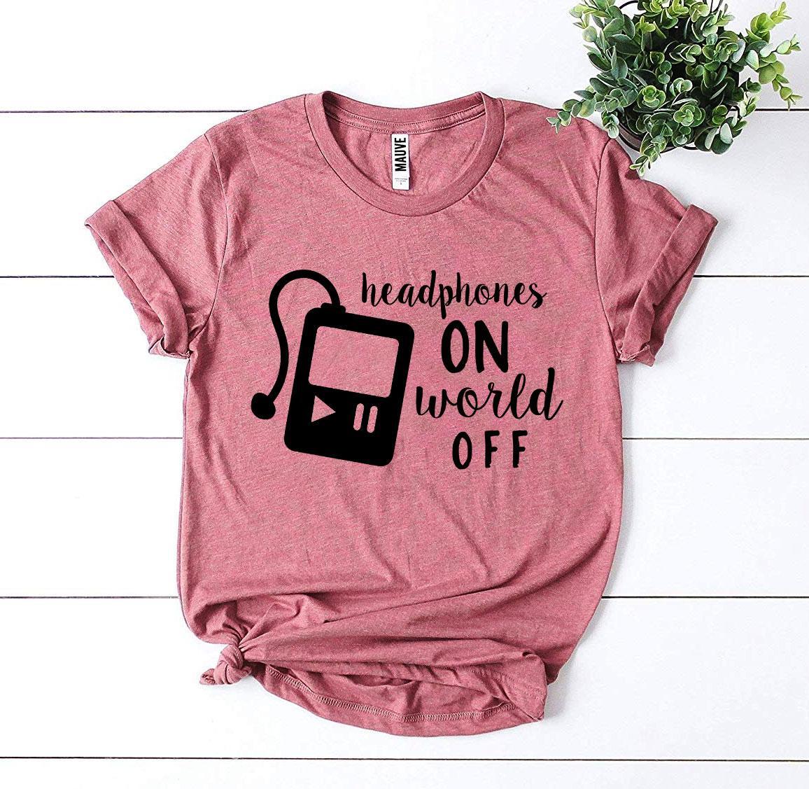 Headphones On World Off T-shirt Agate