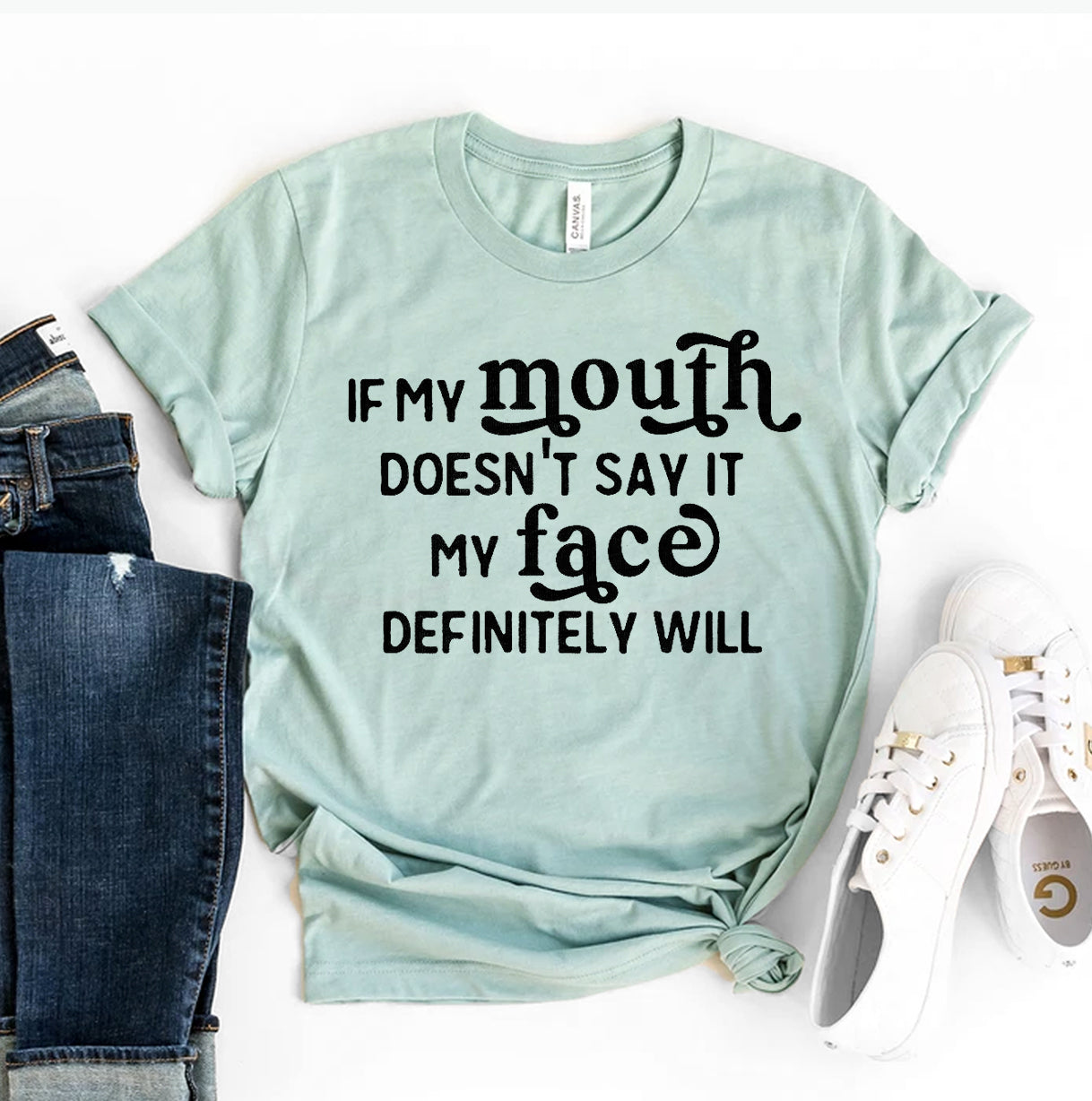 If My Mouth Doesnt Say It My Face Definitely Will T-shirt