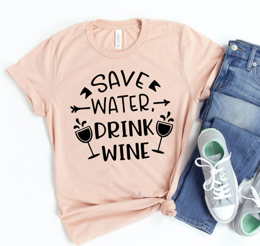 Save Water Drink Wine T-shirt