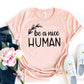 Be A Nice Human T-shirt