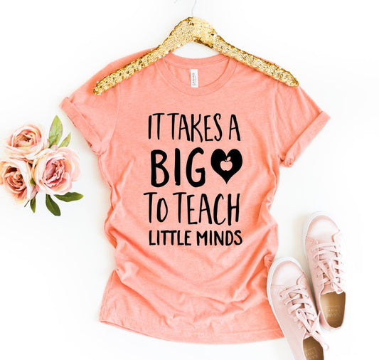 It Takes A Big Heart To Teach Little Minds T-shirt