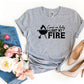 Come On Baby Light My Fire T-shirt Agate