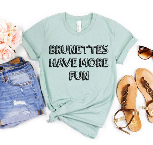 Brunettes Have More Fun T-shirt