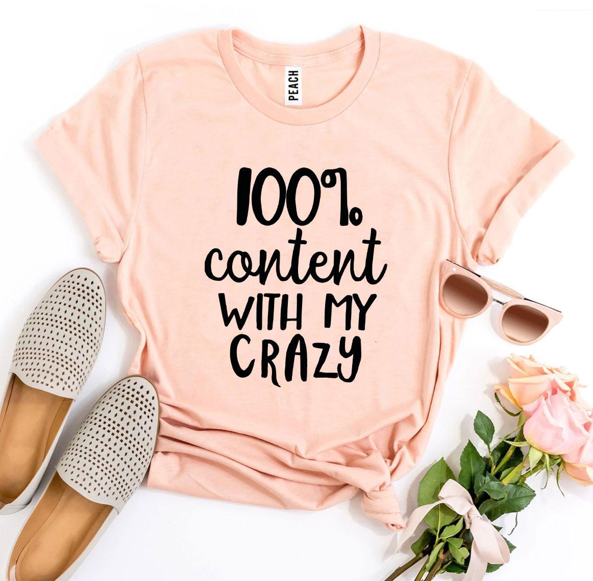 100 Percent Content With My Crazy T-shirt