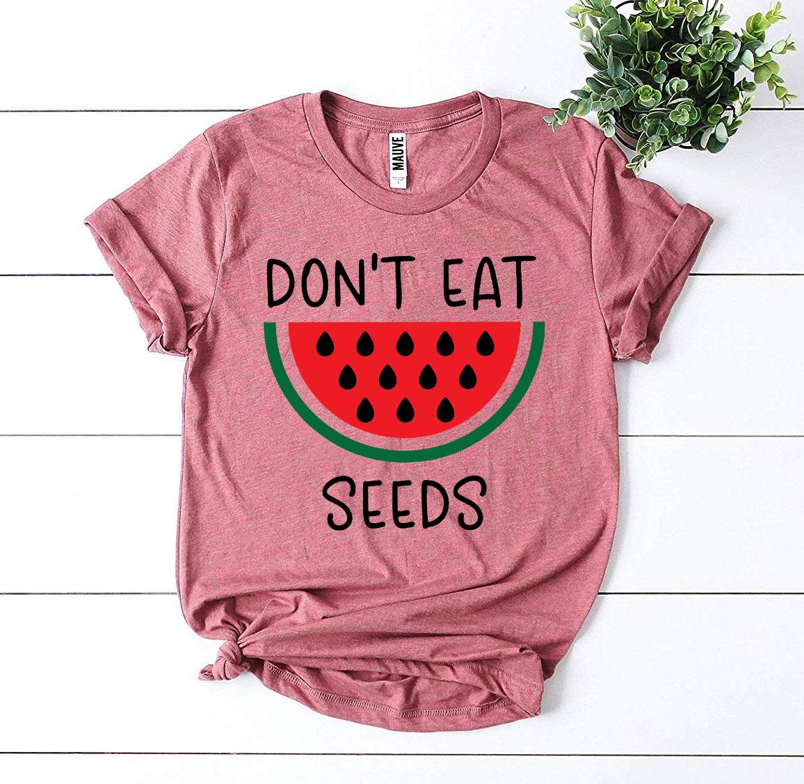 Don't Eat Watermelon Seeds T-shirt Agate