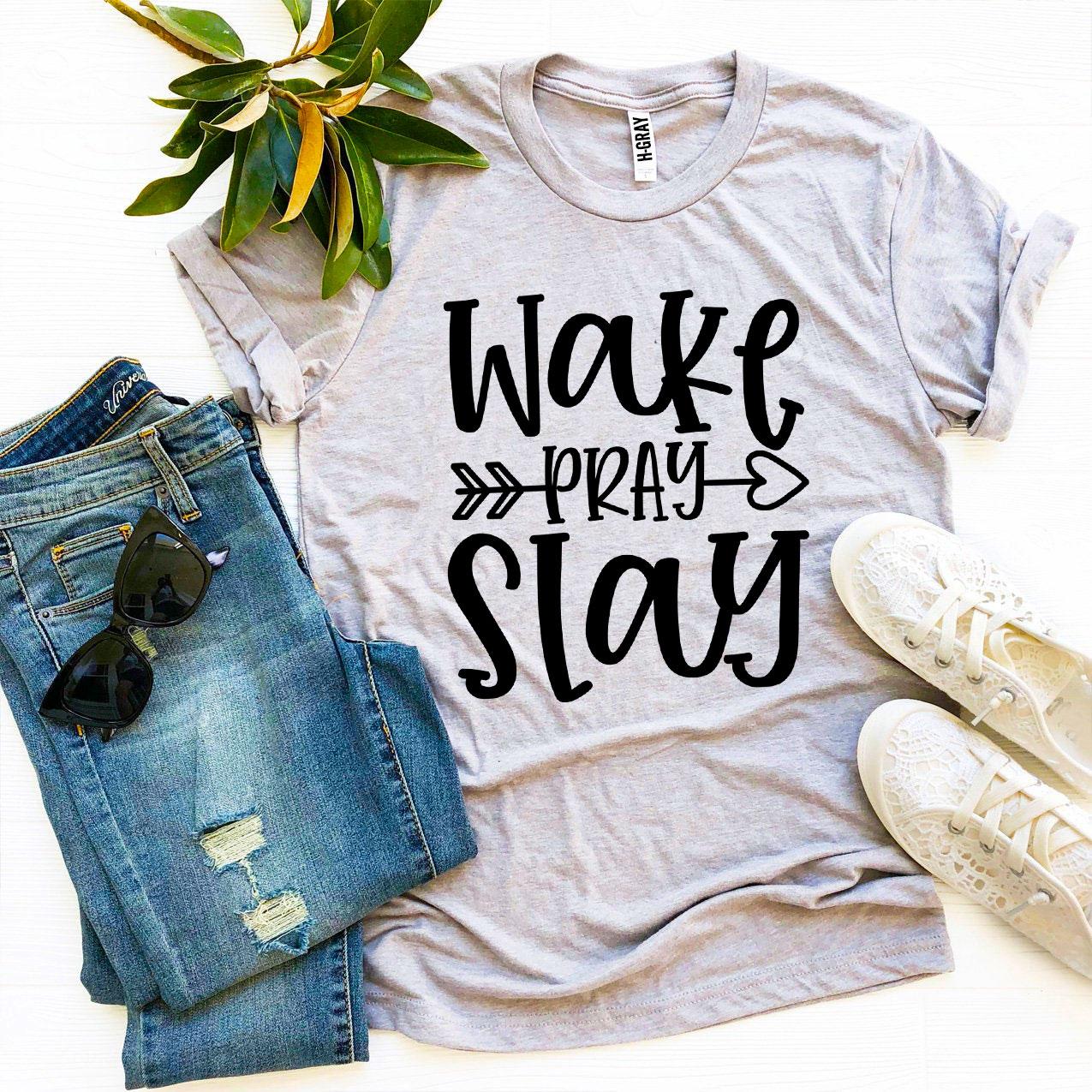 Wake Pray Slay T-shirt