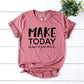 Make Today Awesome T-shirt Agate